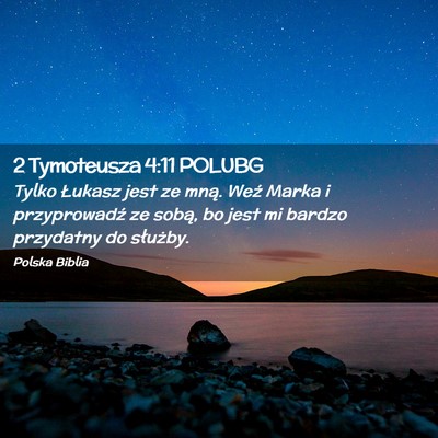 Picture 02 - 2 Tymoteusza 4:11 POLUBG - Tylko Łukasz jest ze mną. Weź Marka i - Bible Verse Picture