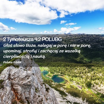 Picture 02 - 2 Tymoteusza 4:2 POLUBG - Głoś słowo Boże, nalegaj w porę i nie w - Bible Verse Picture