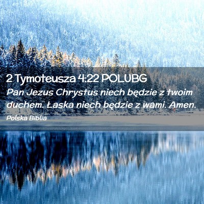 Picture 02 - 2 Tymoteusza 4:22 POLUBG - Pan Jezus Chrystus niech będzie z twoim duchem. - Bible Verse Picture
