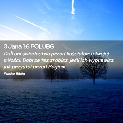 Picture 02 - 3 Jana 1:6 POLUBG - Dali oni świadectwo przed kościołem o twojej - Bible Verse Picture