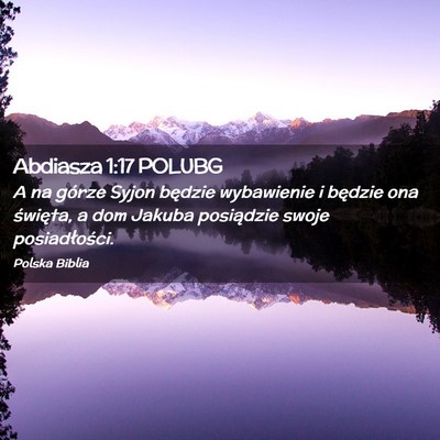 Picture 02 - Abdiasza 1:17 POLUBG - A na górze Syjon będzie wybawienie i będzie - Bible Verse Picture