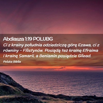 Picture 02 - Abdiasza 1:19 POLUBG - Ci z krainy południa odziedziczą górę Ezawa, - Bible Verse Picture