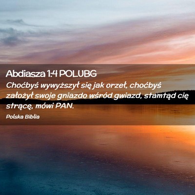 Picture 02 - Abdiasza 1:4 POLUBG - Choćbyś wywyższył się jak orzeł, choćbyś - Bible Verse Picture