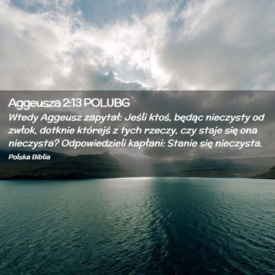 Picture 02 - Aggeusza 2:13 POLUBG - Wtedy Aggeusz zapytał: Jeśli ktoś, będąc - Bible Verse Picture