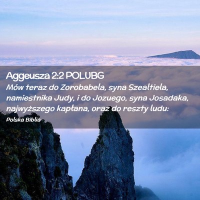 Picture 02 - Aggeusza 2:2 POLUBG - Mów teraz do Zorobabela, syna Szealtiela, - Bible Verse Picture