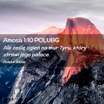 Picture 02 - Amosa 1:10 POLUBG - Ale ześlę ogień na mur Tyru, który strawi - Bible Verse Picture
