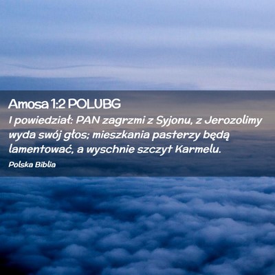 Picture 02 - Amosa 1:2 POLUBG - I powiedział: PAN zagrzmi z Syjonu, z Jerozolimy - Bible Verse Picture