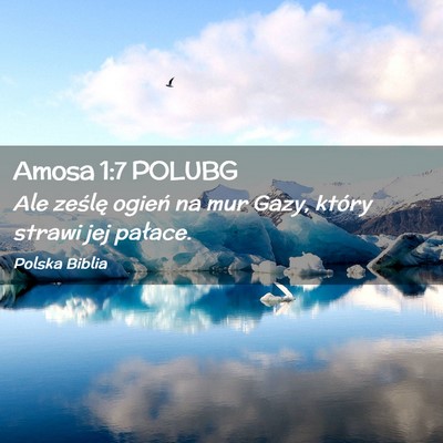 Picture 02 - Amosa 1:7 POLUBG - Ale ześlę ogień na mur Gazy, który strawi jej - Bible Verse Picture