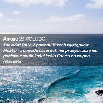 Picture 02 - Amosa 2:1 POLUBG - Tak mówi PAN: Z powodu trzech występków Moabu - Bible Verse Picture