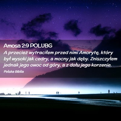 Picture 02 - Amosa 2:9 POLUBG - A przecież wytraciłem przed nimi Amorytę, - Bible Verse Picture