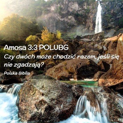 Picture 02 - Amosa 3:3 POLUBG - Czy dwóch może chodzić razem, jeśli się nie - Bible Verse Picture