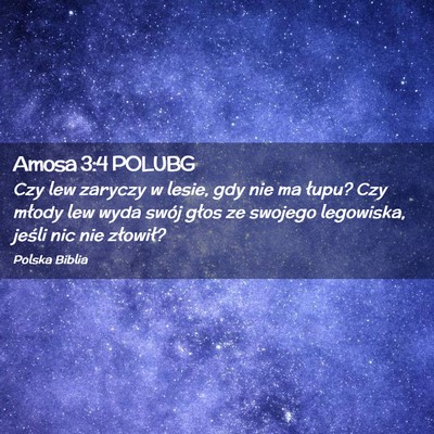 Picture 02 - Amosa 3:4 POLUBG - Czy lew zaryczy w lesie, gdy nie ma łupu? Czy - Bible Verse Picture