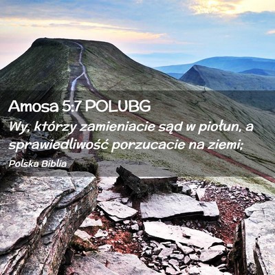 Picture 02 - Amosa 5:7 POLUBG - Wy, którzy zamieniacie sąd w piołun, a - Bible Verse Picture