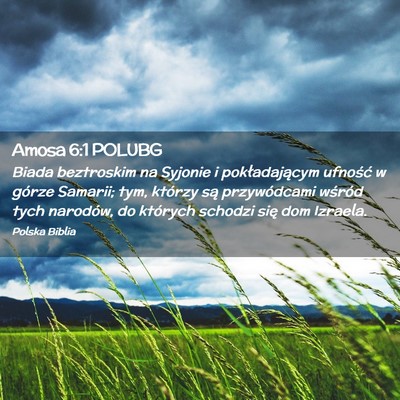 Picture 02 - Amosa 6:1 POLUBG - Biada beztroskim na Syjonie i pokładającym - Bible Verse Picture