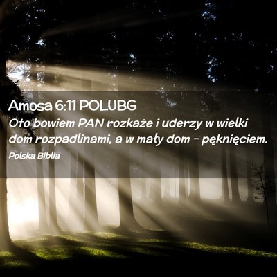 Picture 02 - Amosa 6:11 POLUBG - Oto bowiem PAN rozkaże i uderzy w wielki dom - Bible Verse Picture