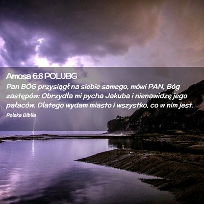 Picture 02 - Amosa 6:8 POLUBG - Pan BÓG przysiągł na siebie samego, mówi PAN, - Bible Verse Picture