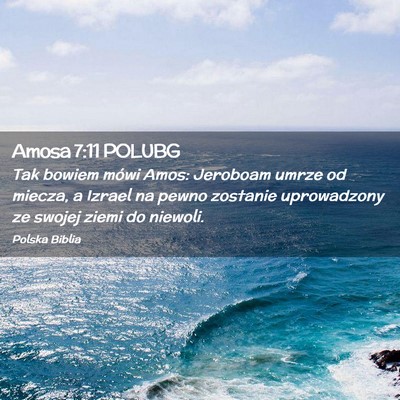 Picture 02 - Amosa 7:11 POLUBG - Tak bowiem mówi Amos: Jeroboam umrze od miecza, - Bible Verse Picture