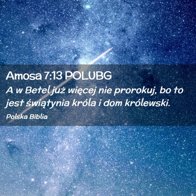 Picture 02 - Amosa 7:13 POLUBG - A w Betel już więcej nie prorokuj, bo to jest - Bible Verse Picture