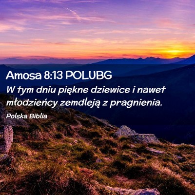 Picture 02 - Amosa 8:13 POLUBG - W tym dniu piękne dziewice i nawet młodzieńcy - Bible Verse Picture