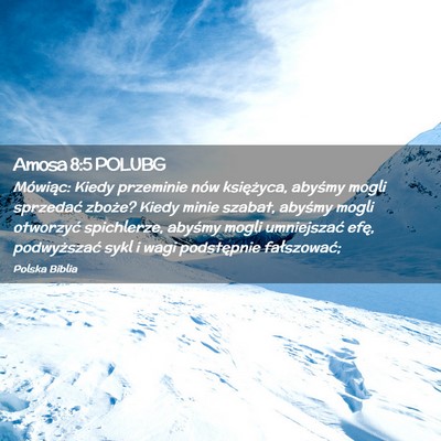Picture 02 - Amosa 8:5 POLUBG - Mówiąc: Kiedy przeminie nów księżyca, - Bible Verse Picture