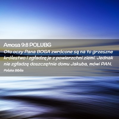 Picture 02 - Amosa 9:8 POLUBG - Oto oczy Pana BOGA zwrócone są na to grzeszne - Bible Verse Picture