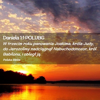 Picture 02 - Daniela 1:1 POLUBG - W trzecim roku panowania Joakima, króla Judy, do - Bible Verse Picture