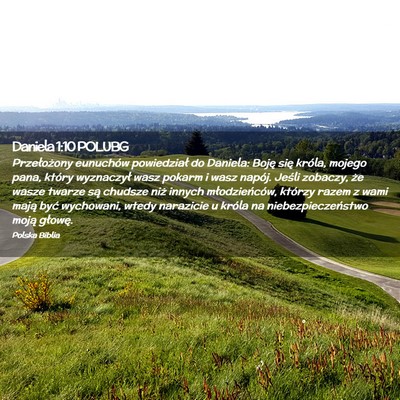 Picture 02 - Daniela 1:10 POLUBG - Przełożony eunuchów powiedział do Daniela: - Bible Verse Picture