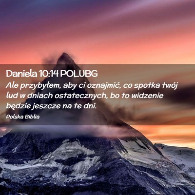 Picture 02 - Daniela 10:14 POLUBG - Ale przybyłem, aby ci oznajmić, co spotka twój - Bible Verse Picture