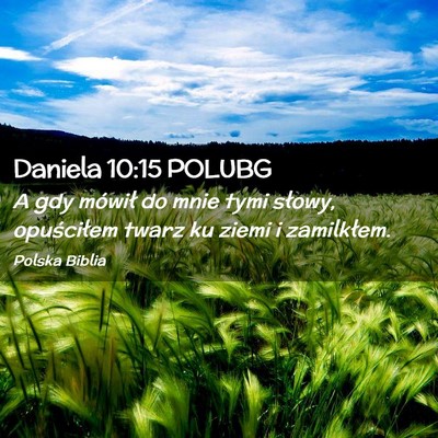 Picture 02 - Daniela 10:15 POLUBG - A gdy mówił do mnie tymi słowy, opuściłem - Bible Verse Picture