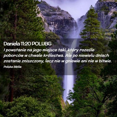 Picture 02 - Daniela 11:20 POLUBG - I powstanie na jego miejsce taki, który roześle - Bible Verse Picture