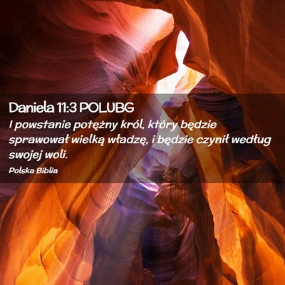 Picture 02 - Daniela 11:3 POLUBG - I powstanie potężny król, który będzie - Bible Verse Picture