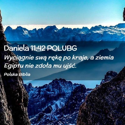 Picture 02 - Daniela 11:42 POLUBG - Wyciągnie swą rękę po kraje, a ziemia Egiptu - Bible Verse Picture