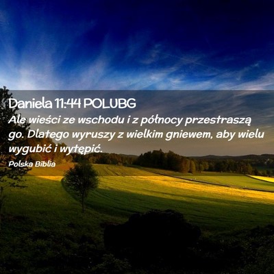 Picture 02 - Daniela 11:44 POLUBG - Ale wieści ze wschodu i z północy przestraszą - Bible Verse Picture