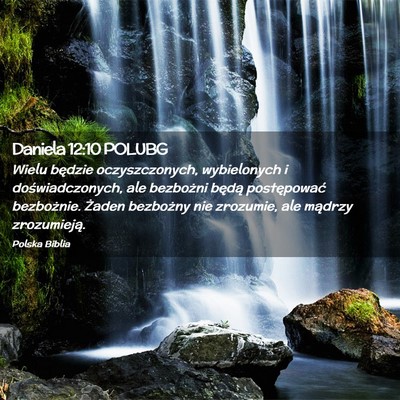 Picture 02 - Daniela 12:10 POLUBG - Wielu będzie oczyszczonych, wybielonych i - Bible Verse Picture