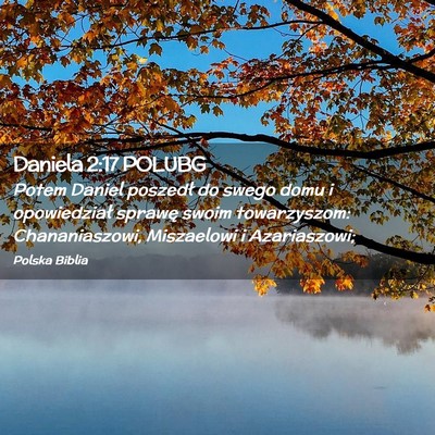 Picture 02 - Daniela 2:17 POLUBG - Potem Daniel poszedł do swego domu i - Bible Verse Picture
