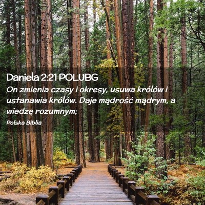 Picture 02 - Daniela 2:21 POLUBG - On zmienia czasy i okresy, usuwa królów i - Bible Verse Picture