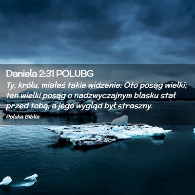 Picture 02 - Daniela 2:31 POLUBG - Ty, królu, miałeś takie widzenie: Oto posąg - Bible Verse Picture