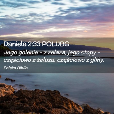 Picture 02 - Daniela 2:33 POLUBG - Jego golenie – z żelaza, jego stopy – - Bible Verse Picture