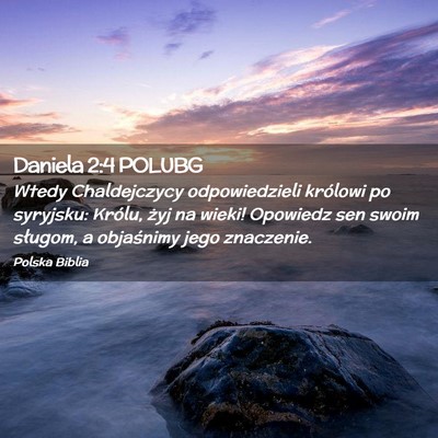 Picture 02 - Daniela 2:4 POLUBG - Wtedy Chaldejczycy odpowiedzieli królowi po - Bible Verse Picture