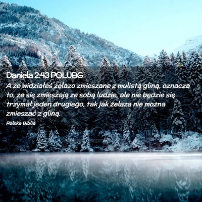 Picture 02 - Daniela 2:43 POLUBG - A że widziałeś żelazo zmieszane z mulistą - Bible Verse Picture