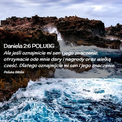 Picture 02 - Daniela 2:6 POLUBG - Ale jeśli oznajmicie mi sen i jego znaczenie, - Bible Verse Picture