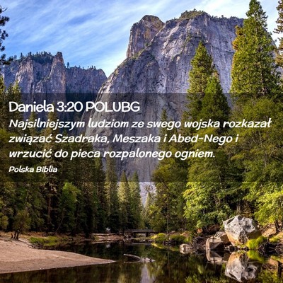 Picture 02 - Daniela 3:20 POLUBG - Najsilniejszym ludziom ze swego wojska rozkazał - Bible Verse Picture