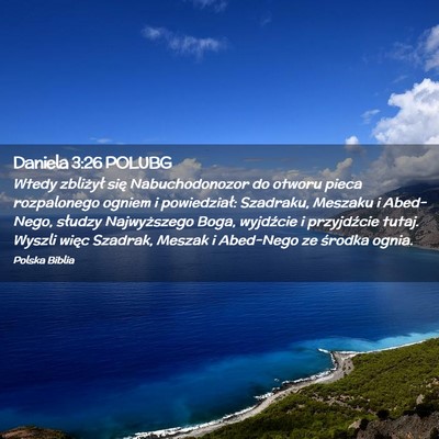Picture 02 - Daniela 3:26 POLUBG - Wtedy zbliżył się Nabuchodonozor do otworu - Bible Verse Picture