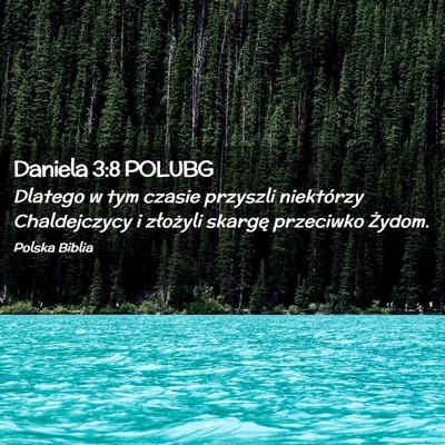 Picture 02 - Daniela 3:8 POLUBG - Dlatego w tym czasie przyszli niektórzy - Bible Verse Picture