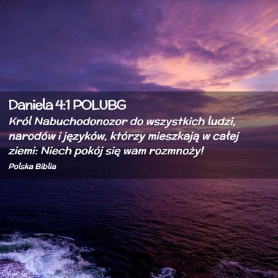 Picture 02 - Daniela 4:1 POLUBG - Król Nabuchodonozor do wszystkich ludzi, - Bible Verse Picture