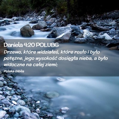 Picture 02 - Daniela 4:20 POLUBG - Drzewo, które widziałeś, które rosło i było - Bible Verse Picture