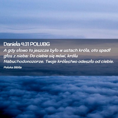 Picture 02 - Daniela 4:31 POLUBG - A gdy słowo to jeszcze było w ustach króla, - Bible Verse Picture