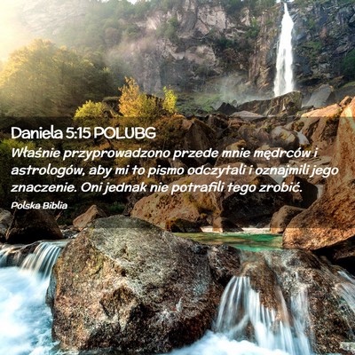Picture 02 - Daniela 5:15 POLUBG - Właśnie przyprowadzono przede mnie mędrców i - Bible Verse Picture