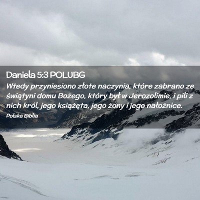 Picture 02 - Daniela 5:3 POLUBG - Wtedy przyniesiono złote naczynia, które - Bible Verse Picture