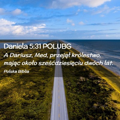 Picture 02 - Daniela 5:31 POLUBG - A Dariusz, Med, przejął królestwo, mając - Bible Verse Picture